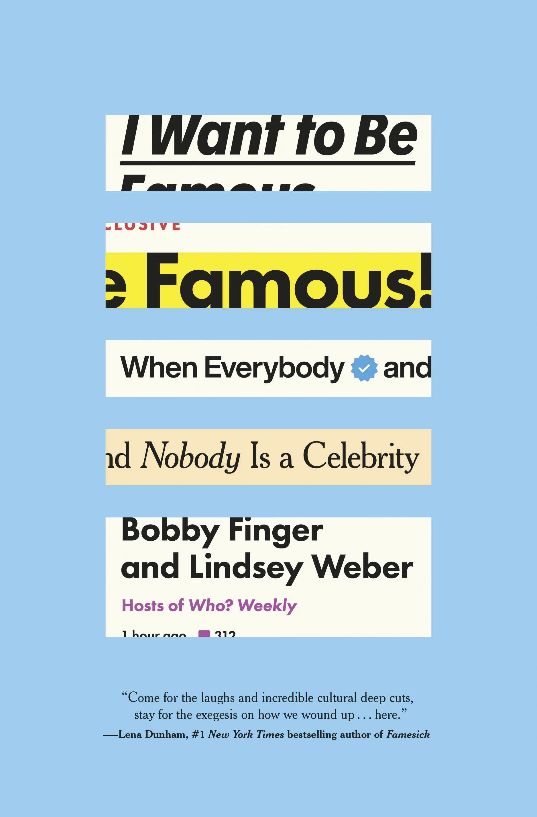 Book cover for I Want to Be Famous! When Everybody and Nobody Is a Celebrity by Bobby Finger and Lindsey Weber, hosts of Who? Weekly.