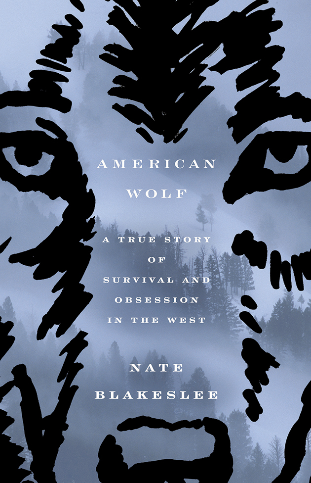 In His New Book Nate Blakeslee Chronicles The Life Of A Wolf And The Politics Surrounding Her The Alcalde